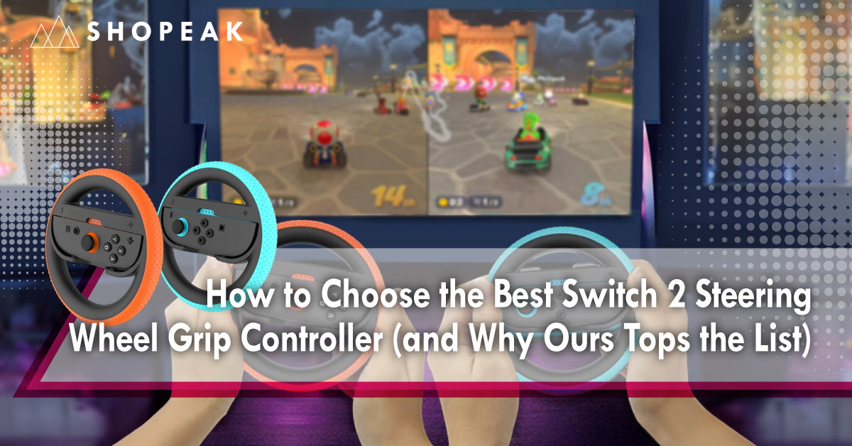 How to Choose the Best Switch 2 Steering Wheel Grip Controller (and Why Ours Tops the List)